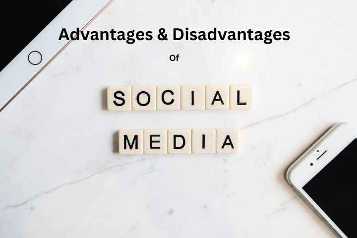 Advantages & Disadvantages of social media